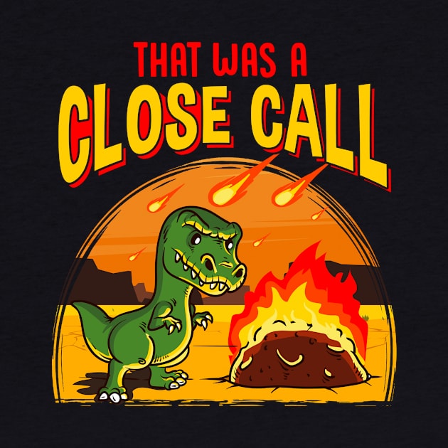 Cute & Funny That Was a Close Call Dinosaur Pun by theperfectpresents